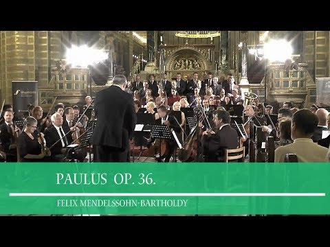 Felix Mendelssohn-Bartholdy - Paulus Oratório Op. 36. Purcell kórus Határon Túli M. Szinf. Zenekar