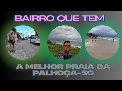 bairro que tem a melhor praia da palhoça-SC