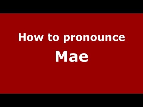 How to pronounce Mae