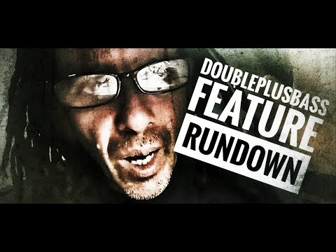 Doubleplusbass feature rundown