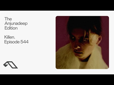 The Anjunadeep Edition 544 with Killen.