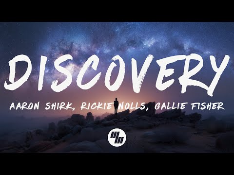 Aaron Shirk, Rickie Nolls, Gallie Fisher - Discovery (Lyrics)