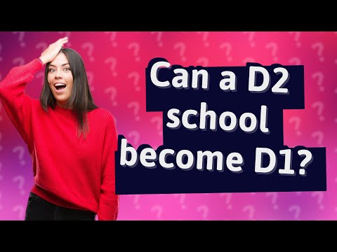 Can a D2 school become D1?