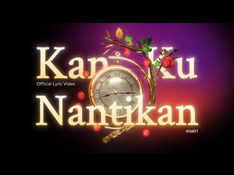 Sezairi - Kan Ku Nantikan (Official Lyric Video)
