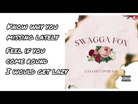 Swagga Fox - Can’t Get Over You