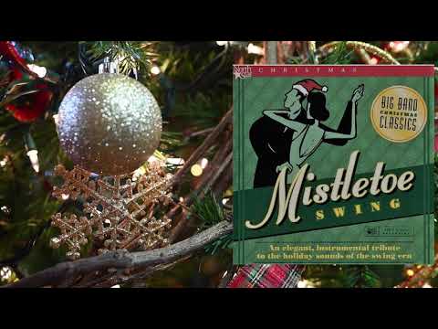 Mistletoe Swing Big Band Christmas Classics Elegant Instrumental Tribute to the Swing Era