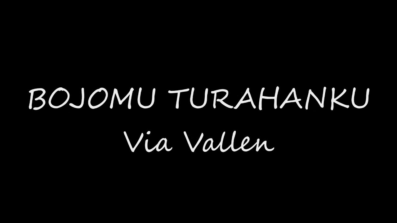 Via Vallen - Bojomu Turahanku Lirik