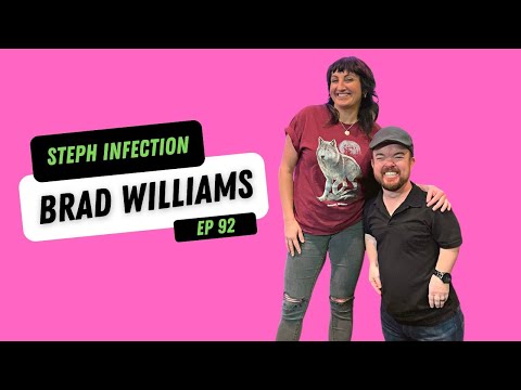 Brad Williams | Steph Infection w/ Steph Tolev EP. 92