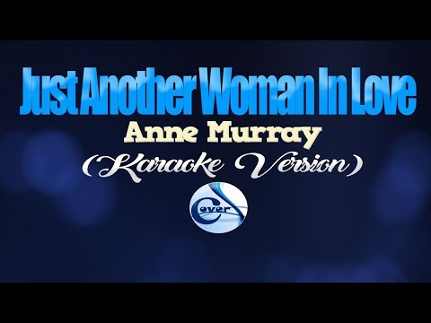 JUST ANOTHER WOMAN IN LOVE - Anne Murray (KARAOKE VERSION)