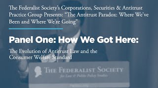 Click to play: Panel One: How We Got Here: The Evolution of Antitrust Law and the Consumer Welfare Standard