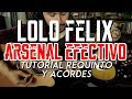 LOLO FELIX Arsenal Efectivo Tutorial REQUINTO ACORDES Como Tocar En Guitarra