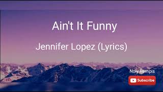 Ain&#39;t It Funny (Lyrics) - Jennifer Lopez