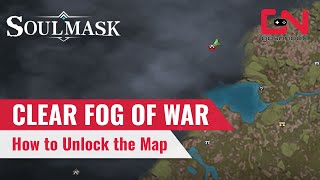 How to UNLOCK Map in Soulmask - Clear Fog of War