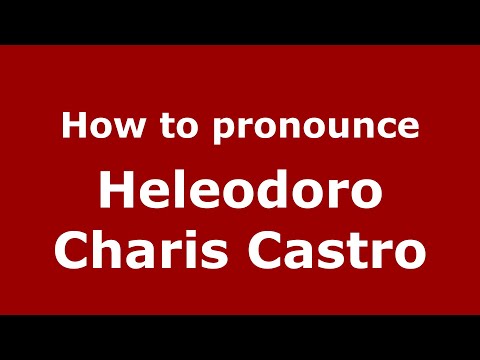 How to pronounce Heleodoro Charis Castro (Mexico/Mexican Spanish) - PronounceNames.com