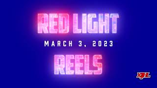 Red Light Reels - March 3, 2023