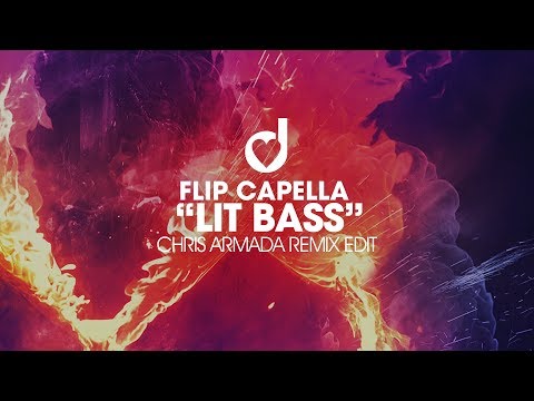 Flip Capella – Lit Bass (Chris Armada Remix Edit)