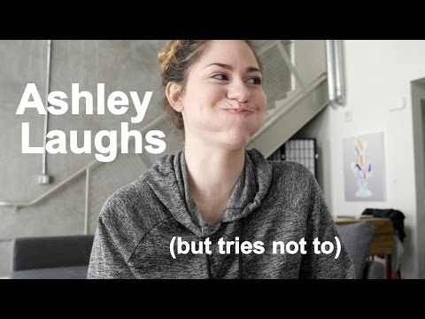 Ashley Laughs (but tries not to)