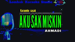Download lagu KARAOKE SASAK AKU SAK MISKIN || AHMADI ( AGUL ) @LombokKaraokeStudio mp3