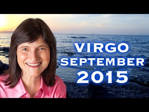 VIRGO SEPTEMBER 2015 - Happy Birthday! New opportunities abound