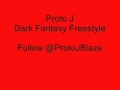 Proto J Dark Fantasy Freestyle