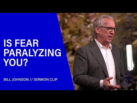 How to Overcome Fear and Move Forward in Faith - Bill Johnson (Sermon Clip) | Bethel Church