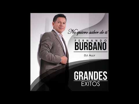 Fernando Burbano - No quiero saber de tí