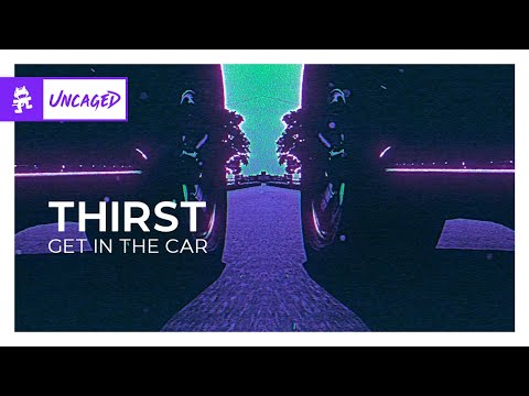 THIRST - GET IN THE CAR [Monstercat Release]