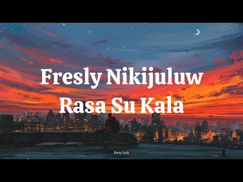 Fresly Nikijuluw  -  Rasa Su Kalah Lirik Video