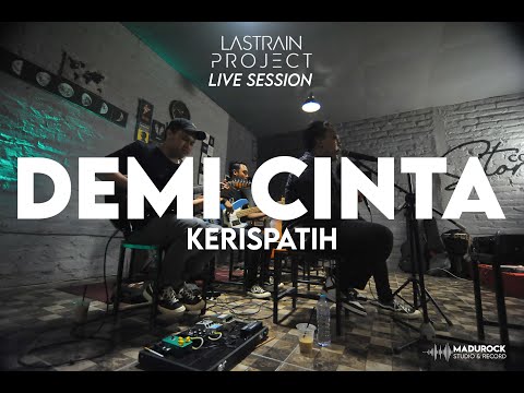Kerispatih - Demi Cinta (Lastrain Project Cover) Live Session