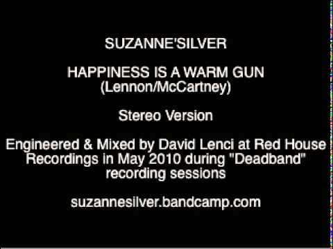 Suzanne'Silver - Happiness Is A Warm Gun (Stereo Version)