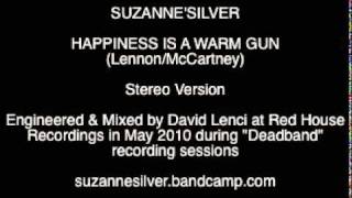 Suzanne'Silver - Happiness Is A Warm Gun (Stereo Version)
