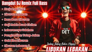 Download lagu DANGDUT DJ REMIX FULL BASS - LIBURAN LEBARAN JEDAG JEDUG BIKIN HEPPY! 🔥 mp3