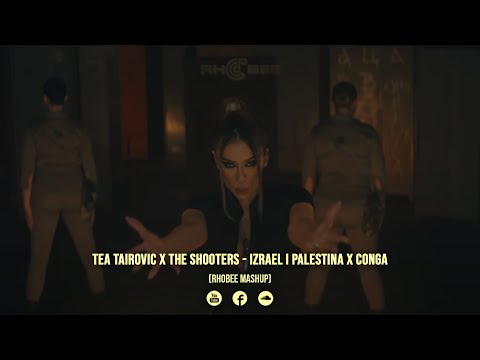 Tea Tairovic x The Shooters - Izrael i Palestina x Conga (Rhobee Mashup)