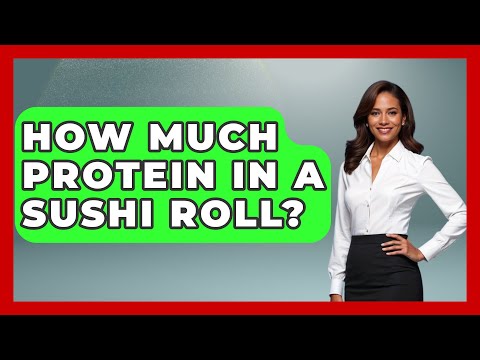 How Much Protein In A Sushi Roll? - Japan Past and Present