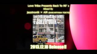 Jazztronik「Love Trive Presents Back To 90's Mixed By Jazztronik×AIR」