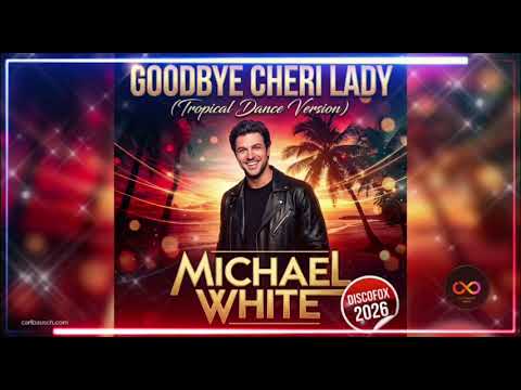 Goodbye Cheri Lady – Tropical Dance Version | Michael White