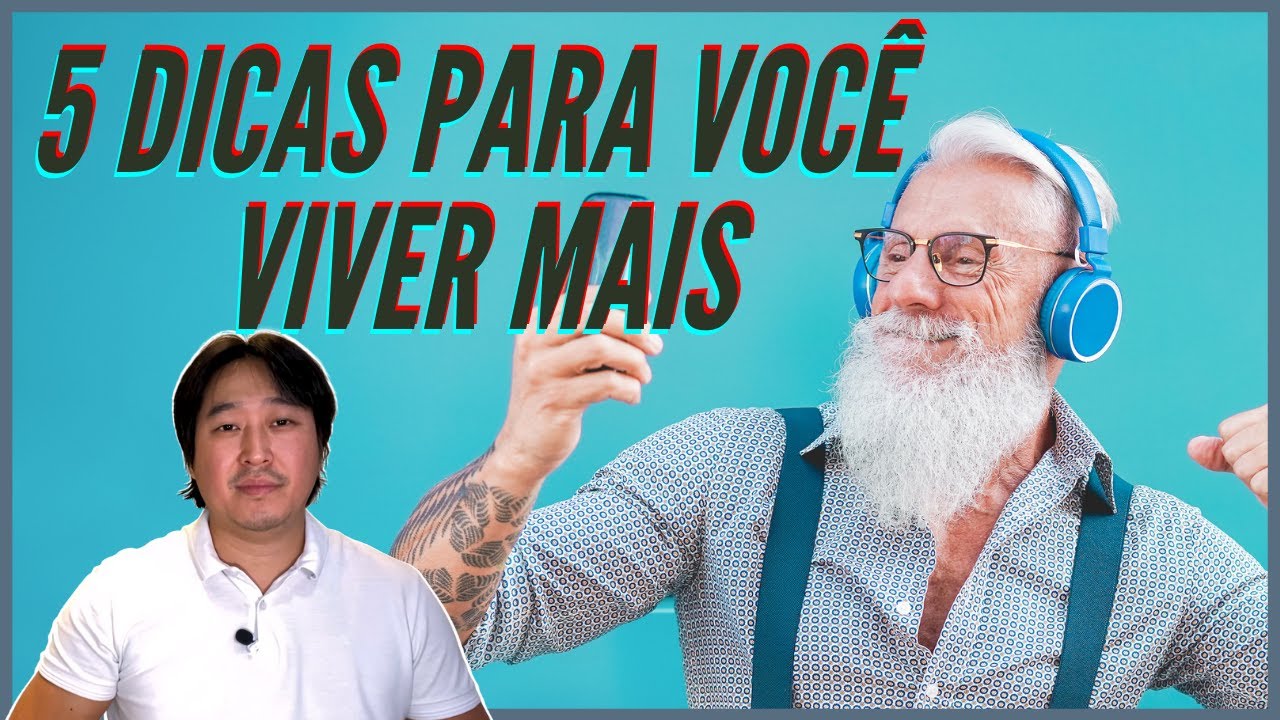 5 Dicas para você viver mais.