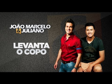João Marcelo e Juliano - Levanta o copo