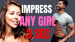 How to Impress Your Crush (OR ANY Girl ) in 3 Seconds