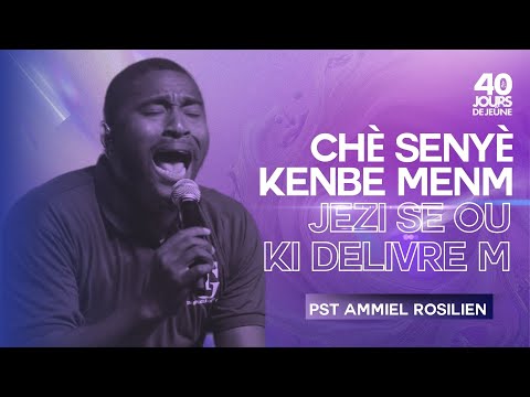 Chè Senyè Kenbe Menm | Jezi Se Ou Ki Delivre m |  Pasteur Ammiel Rosilien | 40 Jours de Jeûne 2024