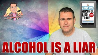 How To Tell When Alcohol Is Lying To You - Quitting Drinking Got Easy!