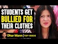 Students Get Bullied For Their Clothes Dhar Mann