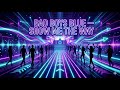 BAD BOYS BLUE SHOW ME THE WAY COVER ITALO DANCE REMIX 80 S