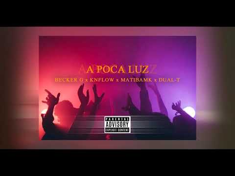 A POCA LUZ - BECKER G X KNFLOW X MATIBAMK X DUAL-T