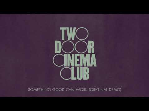Two Door Cinema Club - Something Good Can Work (Original Demo)