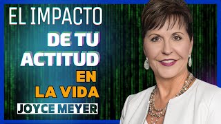 El Impacto de tu Actitud en la Vida