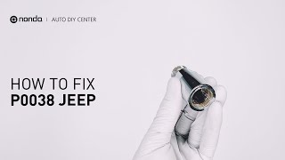 How to Fix JEEP P0038 Engine Code in 2 Minutes [1 DIY Method / Only $19.71]