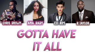 Gotta Have It All - Chris Brown, Eli Kim (U-KISS), Ana Baby, B.Taylor (LYRICS/Color Coded)
