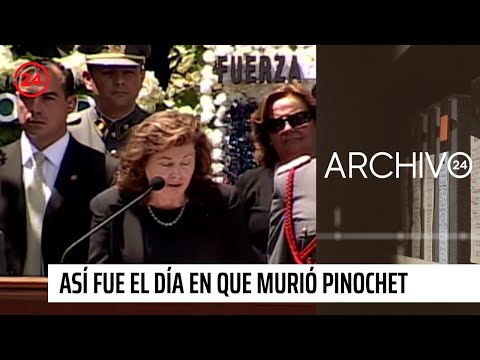Archivo 24: Así fue el día en que murió Augusto Pinochet, se cumplen 15 años de su fallecimiento