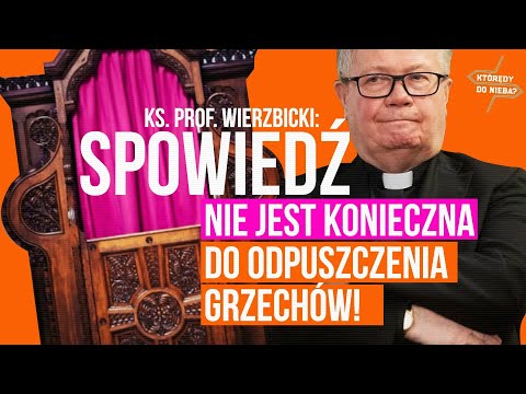 Father Prof. Wierzbicki: Confession is not necessary for the forgiveness of sins! | Which Way to ...